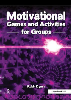 Read online Motivational Games and Activities for Groups: Exercises to Energise, Enthuse and Inspire - Robin Dynes | PDF