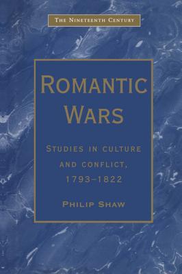 Read Romantic Wars: Studies in Culture and Conflict, 1793-1822 - Philip Shaw | PDF