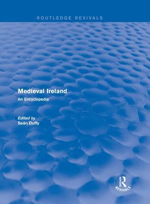 Download Routledge Revivals: Medieval Ireland (2005): An Encyclopedia - Seán Duffy | ePub