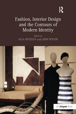 Read Fashion, Interior Design and the Contours of Modern Identity - Alla Myzelev file in PDF