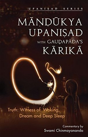 Download MANDUKYA UPANISHAD & KARIKA: Truth: Witness of waking, Dream and Deep Sleep - Chinmayananda Saraswati | PDF