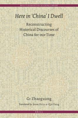 Read online Here in 'china' I Dwell: Reconstructing Historical Discourses of China for Our Time - Zhaoguang Ge file in PDF