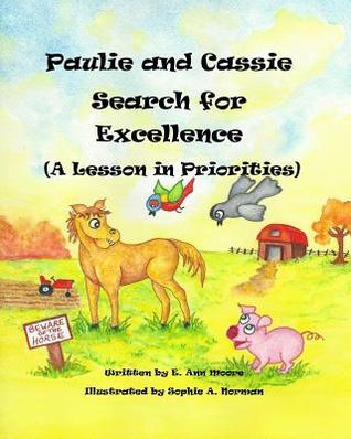Read online Paulie and Cassie Search for Excellence (A Lesson in Priorities) - Mrs E Ann Moore file in PDF