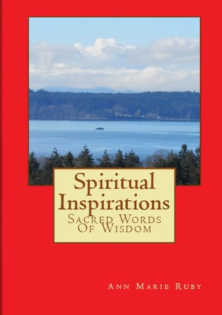 Download Spiritual Inspirations: Sacred Words Of Wisdom - Ann Marie Ruby file in PDF