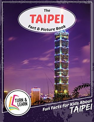 Read online The Taipei Fact and Picture Book: Fun Facts for Kids About Taipei (Turn and Learn) - Gina McIntyre file in ePub