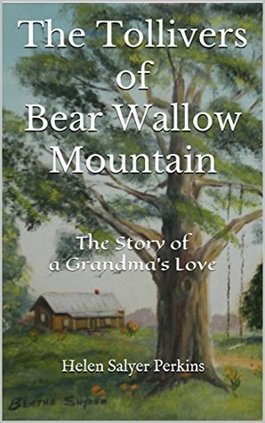 Read online The Tollivers of Bear Wallow Mountain: The Story of a Grandma's Love - Helen Salyer Perkins file in ePub