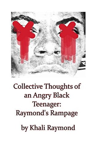 Read Collective Thoughts of an Angry Black Teenager: Raymond's Rampage - Khali Raymond file in ePub