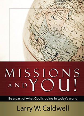 Read online Missions and You!: Be a Part of what God is Doing in Today's World - Larry Caldwell | ePub