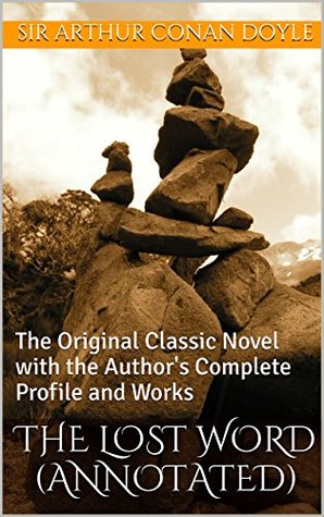 Download The Lost Word (Annotated): The Original Classic Novel with the Author's Complete Profile and Works - Arthur Conan Doyle | ePub