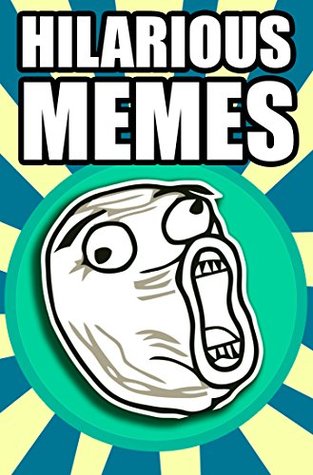 Read online Memes: 2000 Hilarious Memes, Jokes, and Pictures - Memes file in PDF