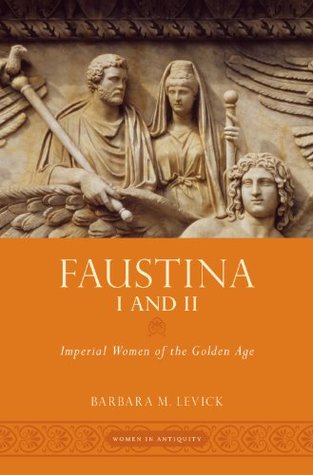 Download Faustina I and II: Imperial Women of the Golden Age - Barbara Levick | PDF