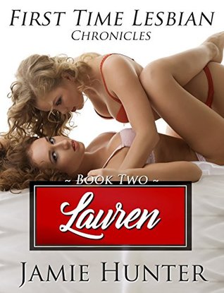 Download First Time Lesbian Chronicles - Lauren: Girl on Girl Book Two - Jamie Hunter file in ePub