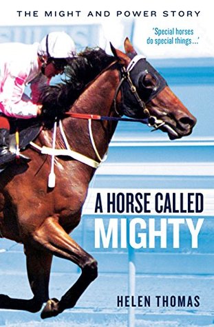 Download A Horse Called Mighty: The Might and Power Story - Helen Thomas | PDF