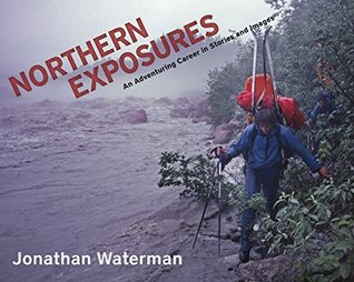 Download Northern Exposures: An Adventuring Career in Stories and Images - Jonathan Waterman | ePub