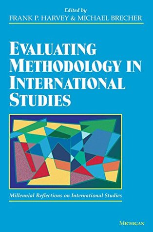 Read Evaluating Methodology in International Studies (Millennial reflections on international studies) - Frank P. Harvey file in PDF