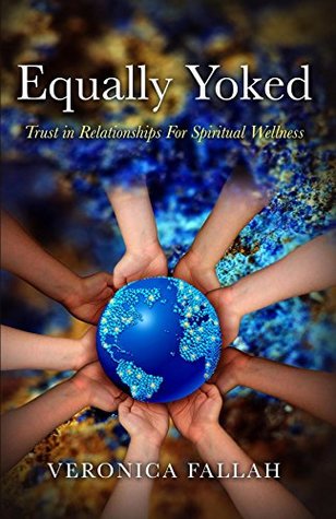 Read Equally Yoked: Trust in Relationships for Spiritual Wellness - Veronica Fallah | PDF