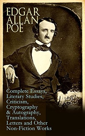 Download Edgar Allan Poe: Complete Essays, Literary Studies, Criticism, Cryptography & Autography, Translations, Letters and Other Non-Fiction Works: The Philosophy  Fifty Suggestions, Exordium, Marginalia - Edgar Allan Poe file in PDF