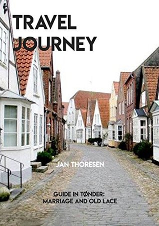 Download Travel Journey, Guide In Tonder: Marriage And Old Lace - Jan Thoresen | ePub