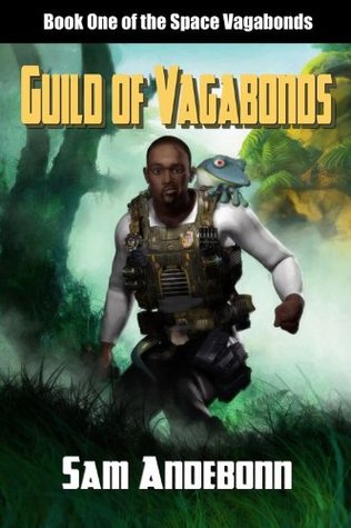 Read Guild Of Vagabonds: Book One Of The Space Vagabonds - Sam Andebonn | ePub