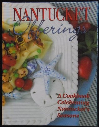Read Nantucket Offerings: A Cookbook Celebrating Nantucket's Seasons - Nantucket, Massachusetss St. Paul's Episcopal Church | PDF