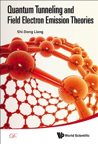 Read online Quantum Tunneling and Field Electron Emission Theories - Shi-Dong Liang | ePub