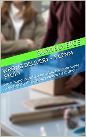Download Wrong Delivery - A CFNM Story: What happens when an adult toy is wrongly delivered to the grumpy widow next door? - Suadela Eros file in PDF