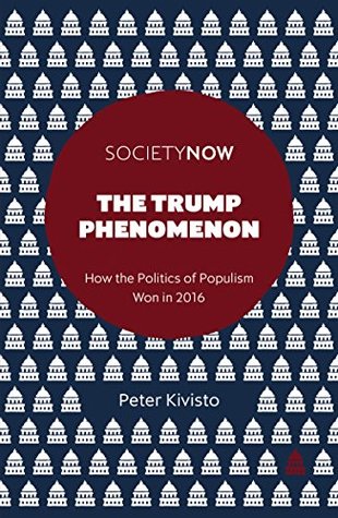 Download The Trump Phenomenon: How the Politics of Populism Won in 2016 (SocietyNow) - Peter J. Kivisto file in PDF