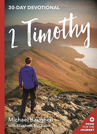 Read online 2 Timothy: 30 Day Devotional (Food for the Journey Keswick Devotionals) - Michael Baughan file in ePub