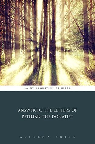 Read Answer to the Letters of Petilian the Donatist (Illustrated) - Augustine of Hippo | ePub