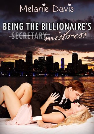 Read Being the Billionaire's Mistress: Short Story Erotica Sexy Secretary Adult Erotic DP - Melanie Davis | PDF