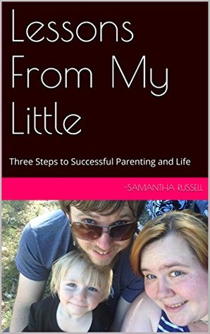 Read Lessons From My Little: Three Steps to Successful Parenting and Life - Samantha Russell file in ePub