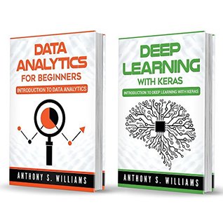 Read online Data Analytics: 2 Manuscripts - Introduction to Data Analytics and Deep Learning with Keras - Anthony Williams file in ePub