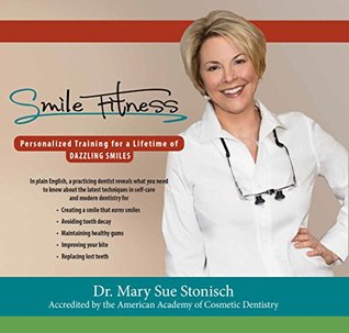 Download Smile Fitness: Personal Training for a Lifetime of Dazzling Smiles - Dr. Mary Sue Stonisch file in PDF