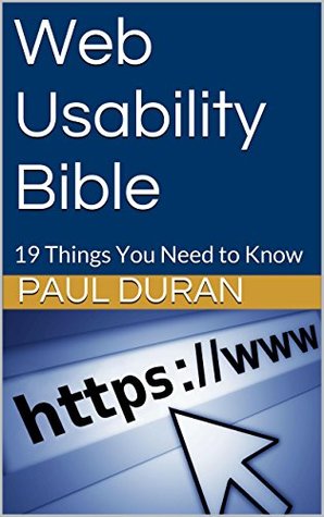 Read online Web Usability Bible: 19 Things You Need to Know - Paul Duran | PDF