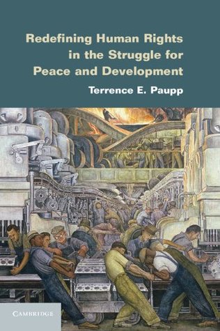 Read Redefining Human Rights in the Struggle for Peace and Development - Terrence E. Paupp | PDF