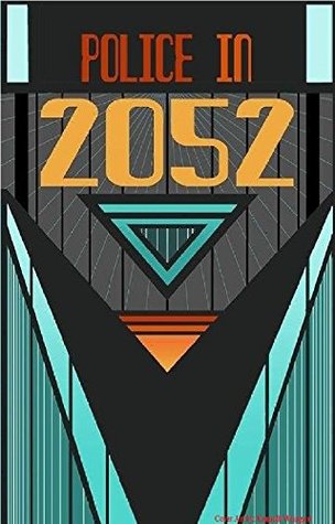 Read online Police In 2052 (Tales of a Schesis World Book 1) - Zachary Churchill | PDF