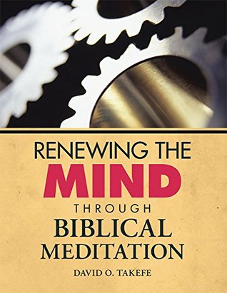 Download Renewing the Mind Through Biblical Meditation - David O Takefe | ePub