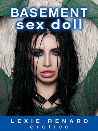 Read online Basement Sex Doll - Part 1: (Mind Controlled, Hypnotized Girls in a Secret Dungeon Sex Club) - Lexie Renard | PDF