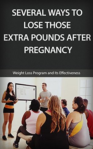 Read Several Ways to Lose Those Extra Pounds After Pregnancy: Weight Loss Program and Its Effectiveness - Lana Chang | PDF