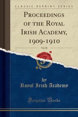Read online Proceedings of the Royal Irish Academy, 1909-1910, Vol. 28 (Classic Reprint) - Royal Irish Academy file in PDF