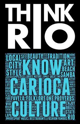Download Think Rio: Day-to-day customs, folklore, and hundreds of proverbs and Carioca expressions come together into a guide to the soul of Rio de Janeiro - Riccardo Giovanni file in ePub