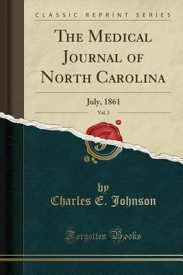Read online The Medical Journal of North Carolina, Vol. 3: July, 1861 (Classic Reprint) - Charles Earl Johnson file in ePub