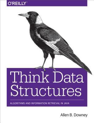 Read online Think Data Structures: Algorithms and Information Retrieval in Java - Allen B. Downey | PDF