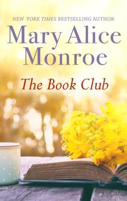 Read online The Book Club: A Women's Fiction Novel about the Power of Friendship - Mary Alice Monroe file in ePub