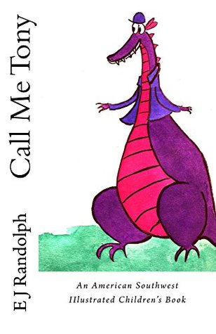 Read Call Me Tony: An American Southwest Illustrated Children's Story - E.J. Randolph file in ePub