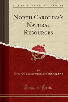 Read online North Carolina's Natural Resources (Classic Reprint) - Dept Of Conservation and Development | PDF