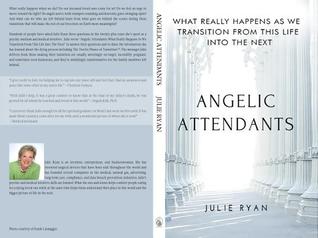Read Angelic Attendants: What Really Happens as We Transition from This Life Into the Next - Julie Ryan file in PDF