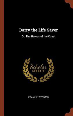 Download Darry the Life Saver: Or, the Heroes of the Coast - Frank V Webster file in ePub