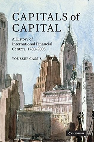 Read Capitals of Capital: A History of International Financial Centres 1780-2005 - Youssef Cassis | ePub