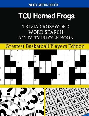 Download TCU Horned Frogs Trivia Crossword Word Search Activity Puzzle Book: Greatest Basketball Players Edition - Mega Media Depot | PDF